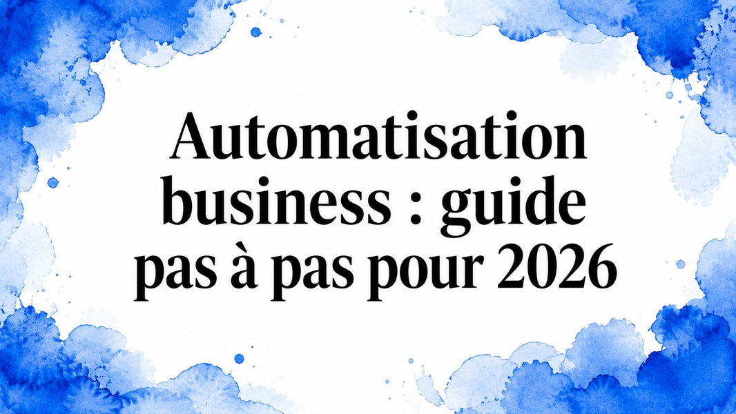Automatisation business : guide pas à pas pour 2026