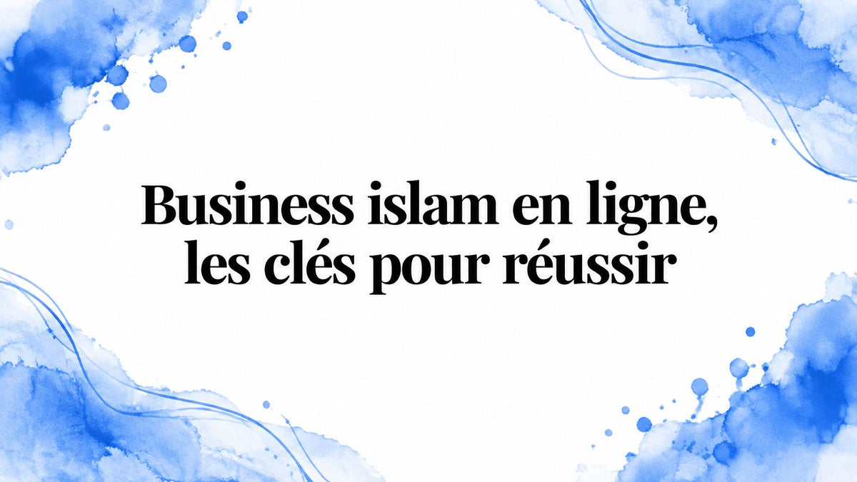 Business islam en ligne, les clés pour réussir