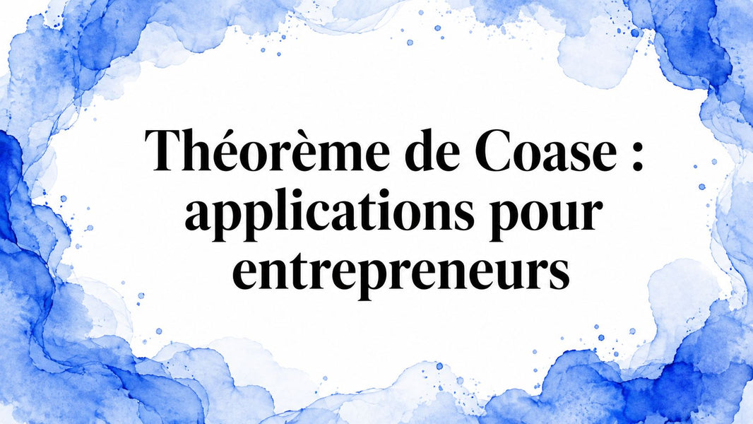 Théorème de Coase : applications pour entrepreneurs