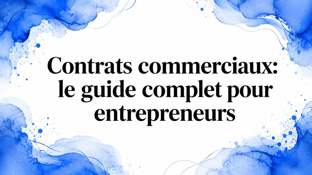 Contrats commerciaux: le guide complet pour entrepreneurs