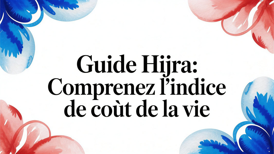 Guide Hijra: Comprenez l'indice de cout de la vie