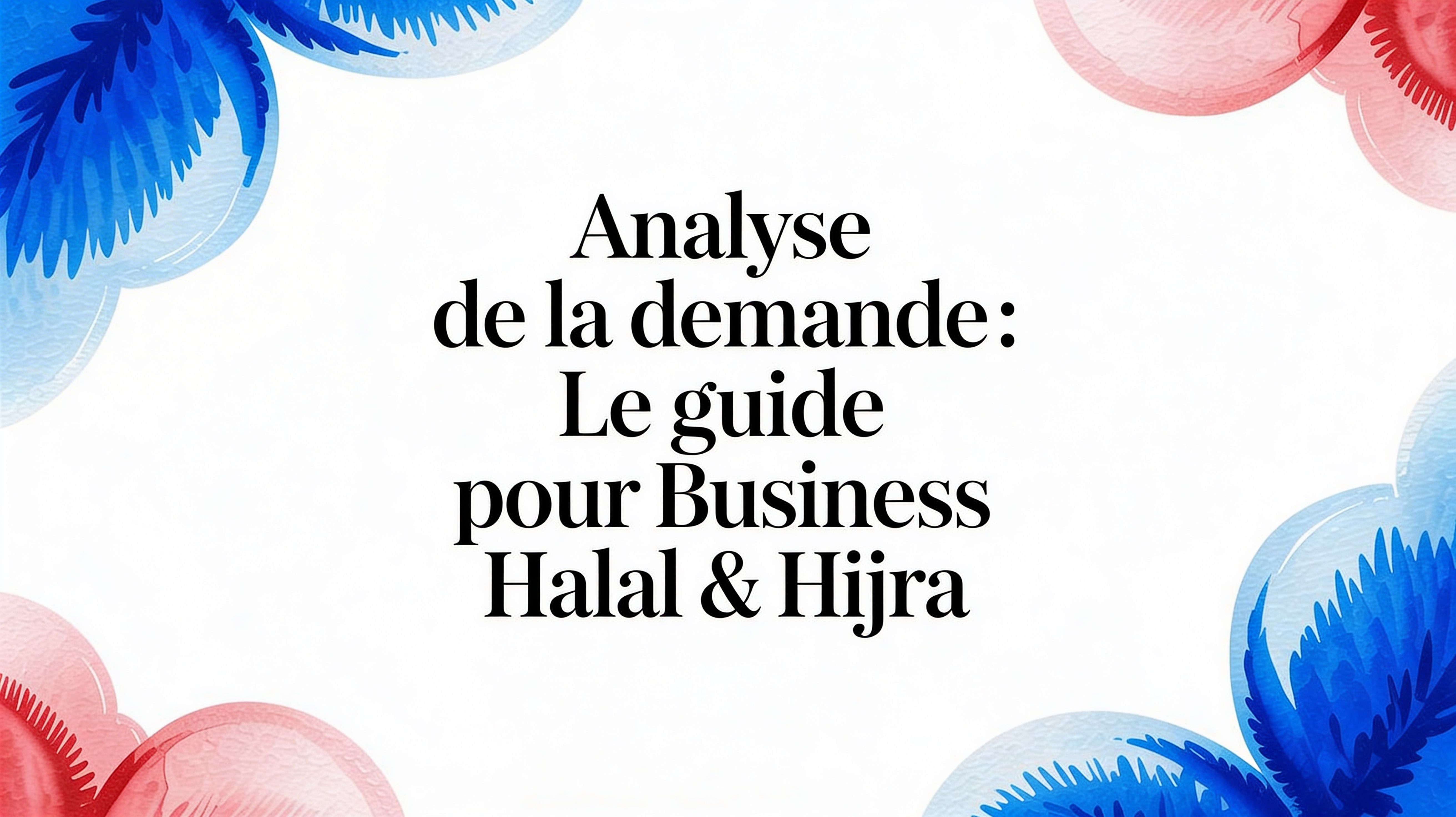 Analyse de la demande: Le guide pour business halal & hijra