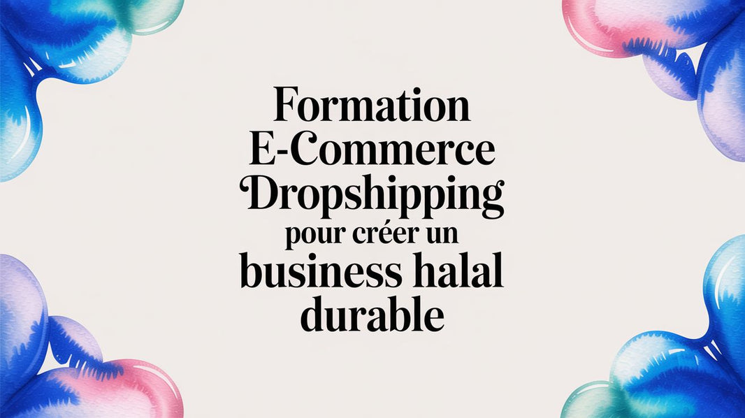 Formation e-commerce dropshipping pour créer un business halal durable