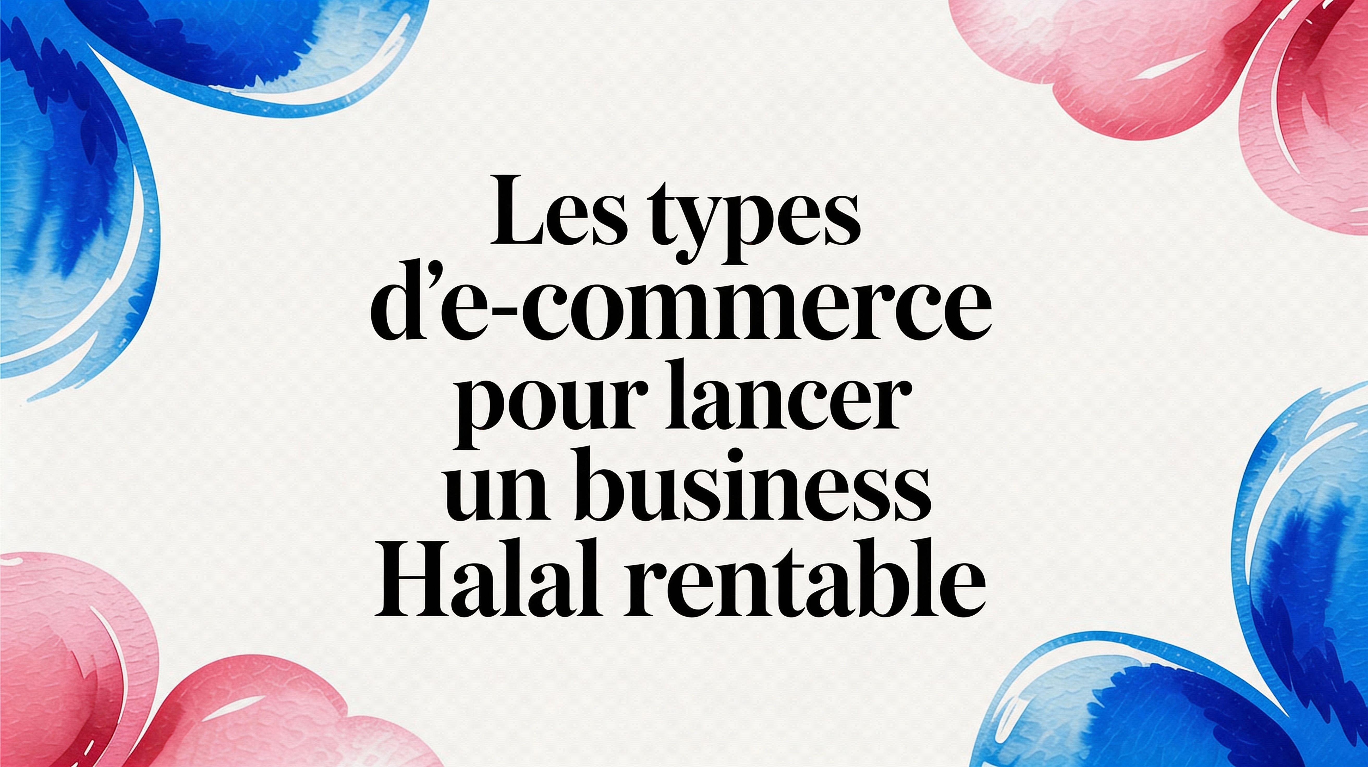 Les types de e commerce pour lancer un business halal rentable