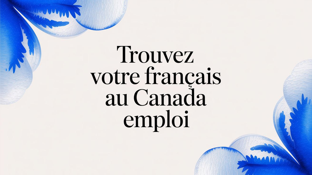 Trouvez votre francais au canada emploi