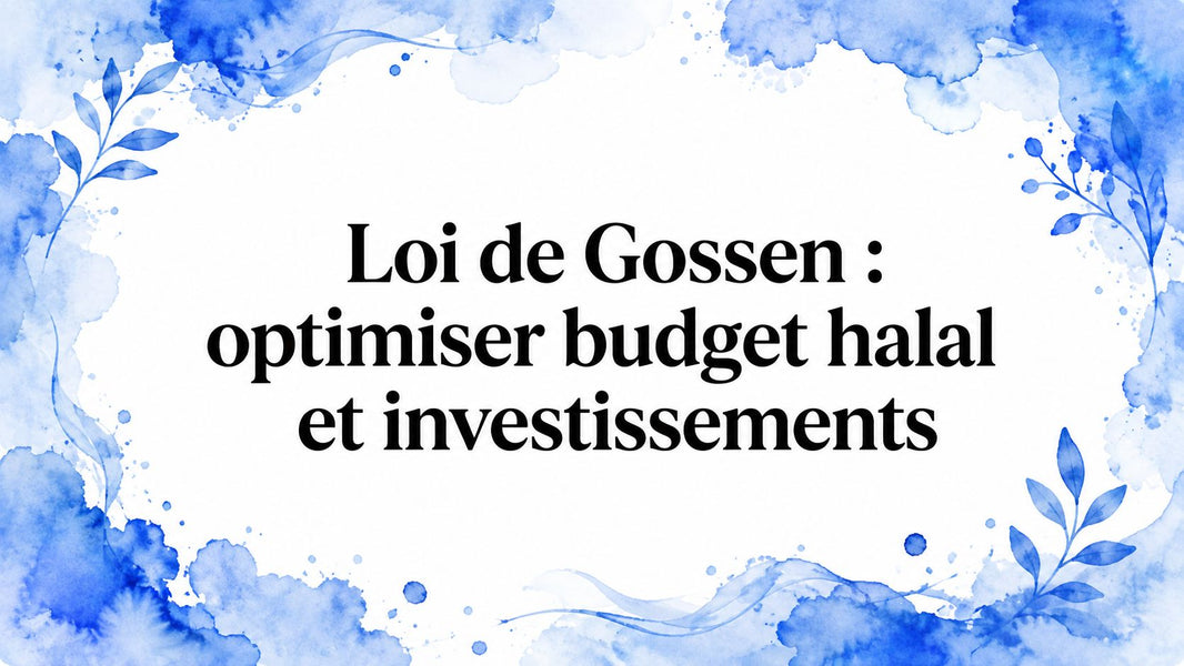 Loi de Gossen : optimiser budget halal et investissements