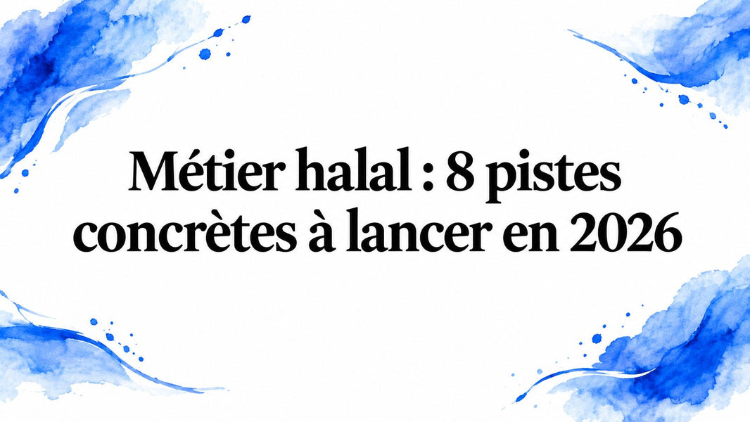 Métier halal : 8 pistes concrètes à lancer en 2026