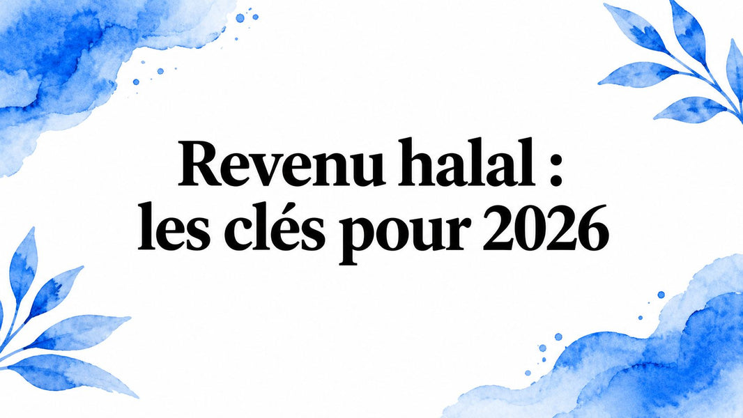 Revenu halal : les clés pour 2026
