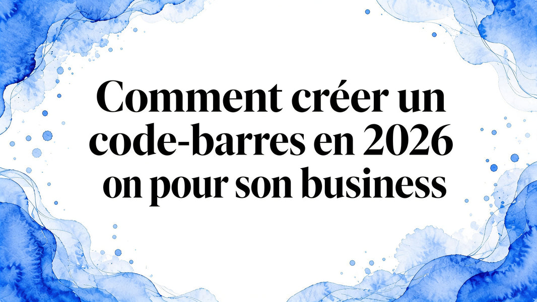 Comment créer un code barre en 2026 pour son business