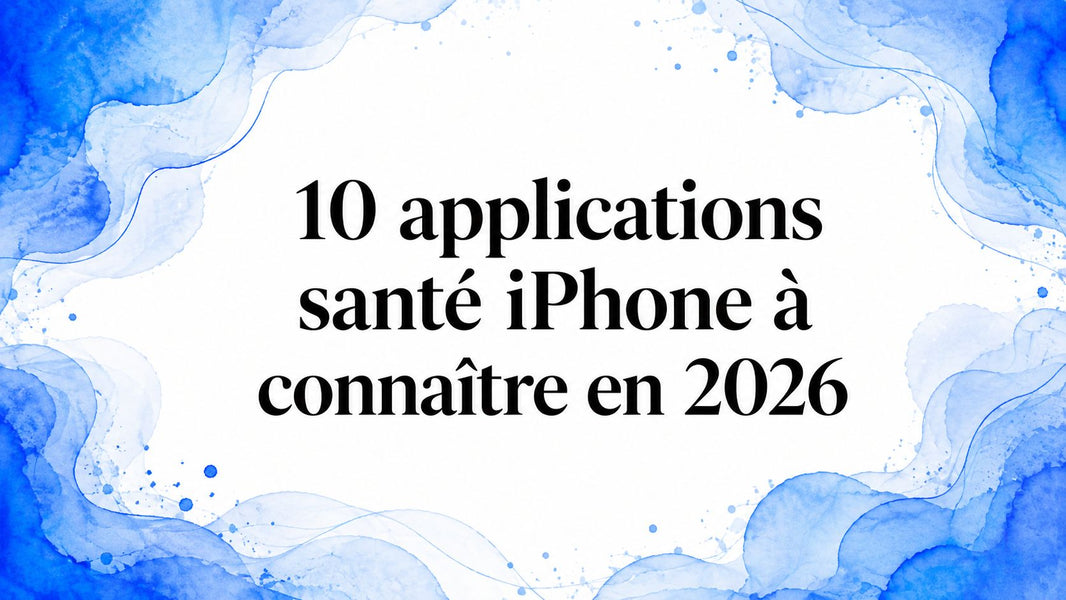 10 applications santé iPhone à connaître en 2026