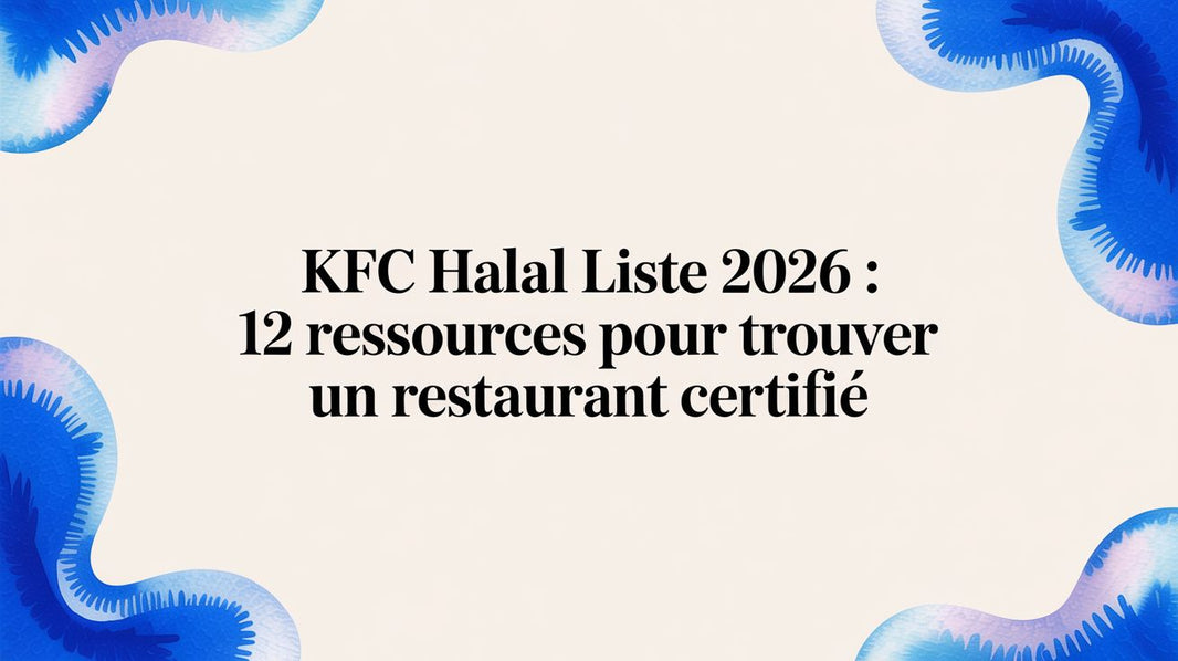 Kfc halal liste 2026 : 12 ressources pour trouver un restaurant certifié