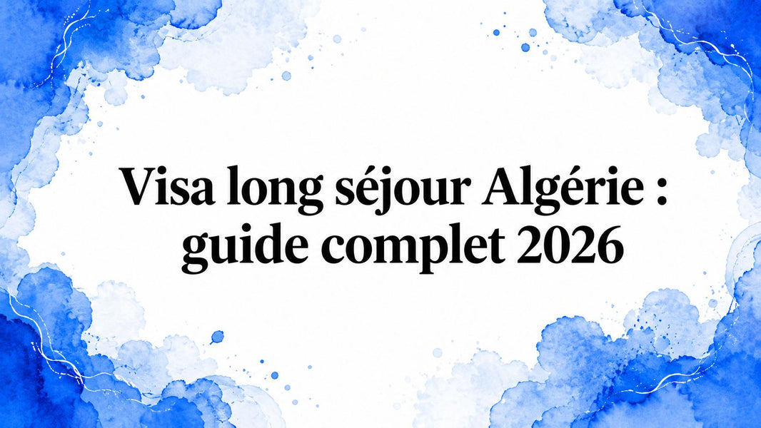 Visa long séjour Algérie : guide complet 2026