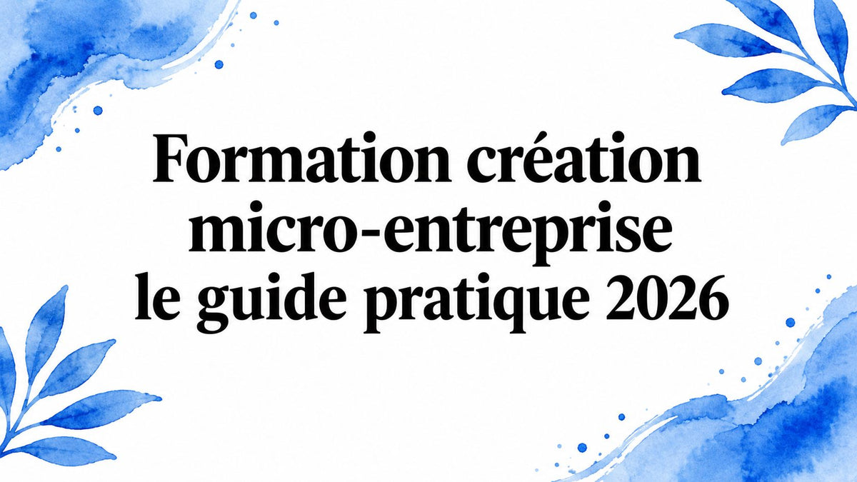 Formation création micro-entreprise le guide pratique 2026