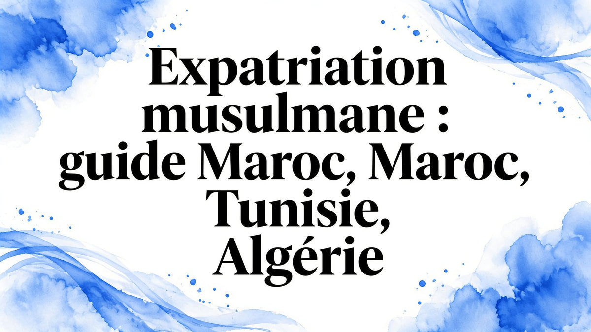 Expatriation musulman : guide Maroc, Tunisie, Algérie