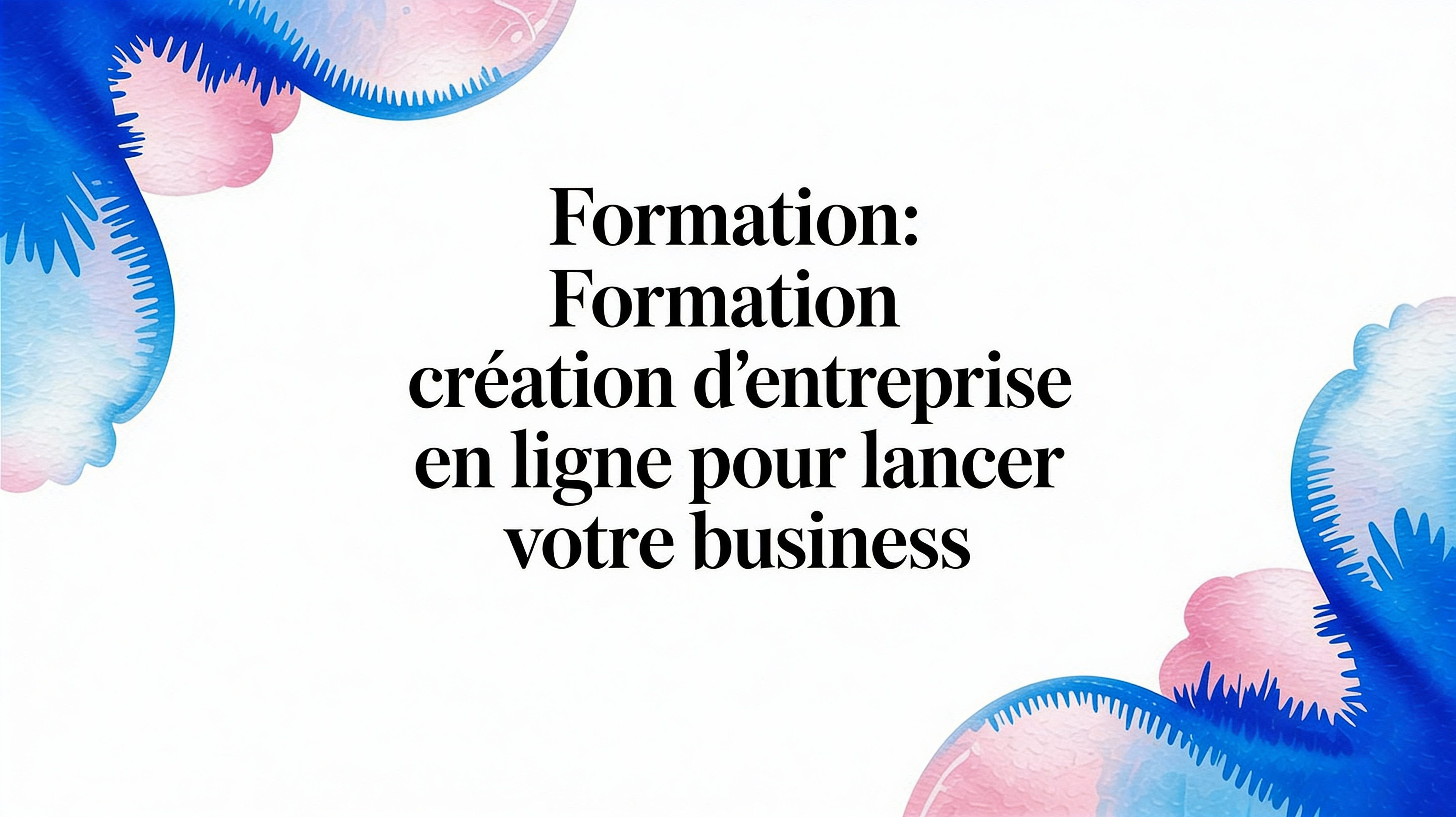 Formation: formation création entreprise en ligne pour lancer votre business