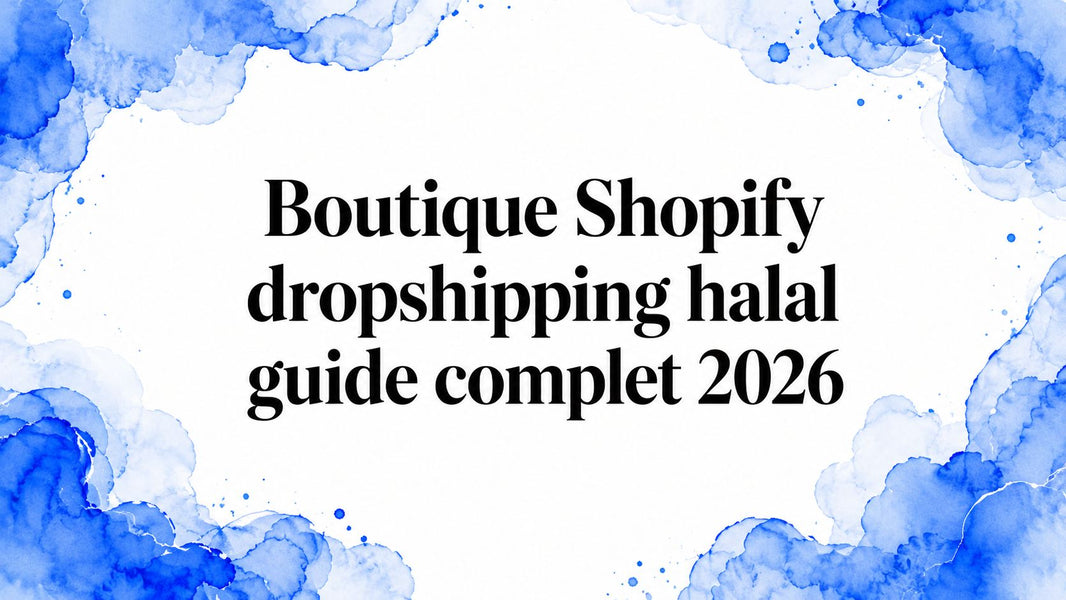 Boutique Shopify dropshipping halal guide complet 2026