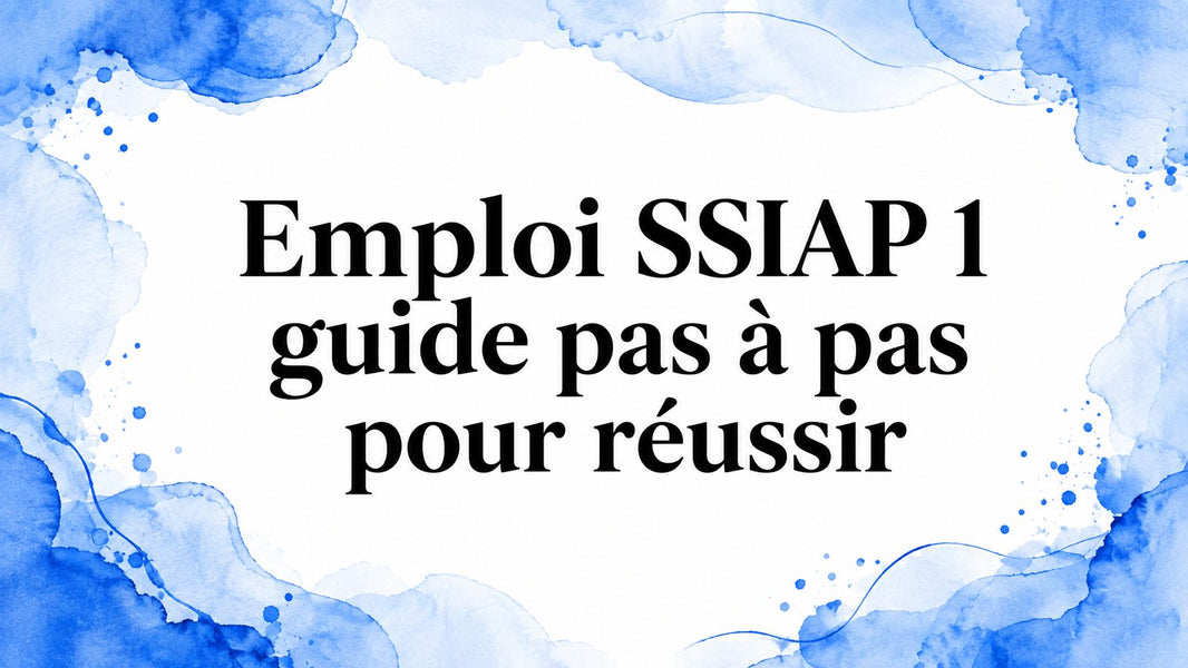 Emploi SSIAP 1 guide pas à pas pour réussir