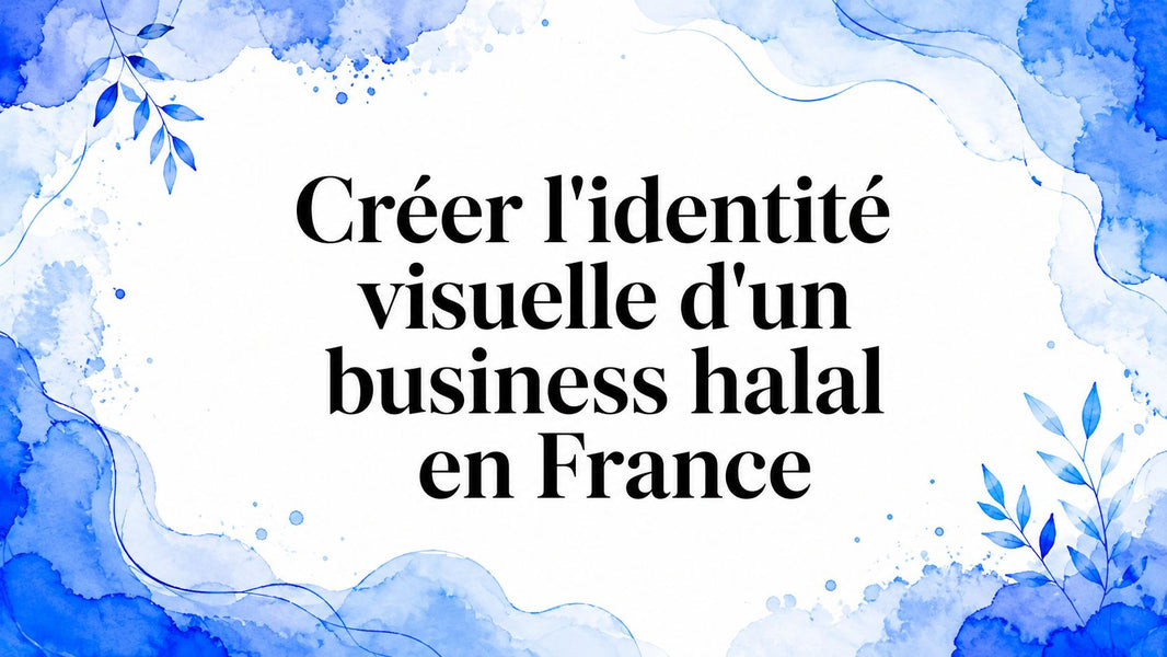 Créer l'identité visuelle d'un business halal en France